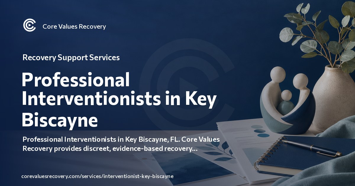 Src Core Rocovery Example Professional Interventionists in Key Biscayne — Core Values Recovery
