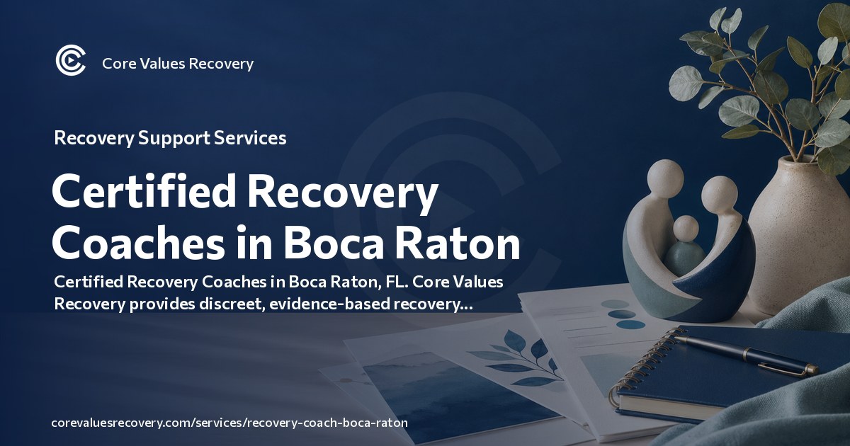 Irecovery Boca Raton Certified Recovery Coaches in Boca Raton — Core Values Recovery