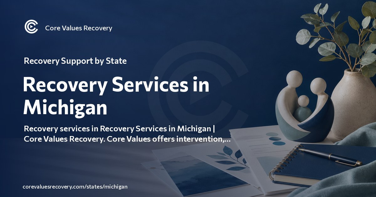 Michigan Core Values Recovery Services in Michigan — Core Values Recovery